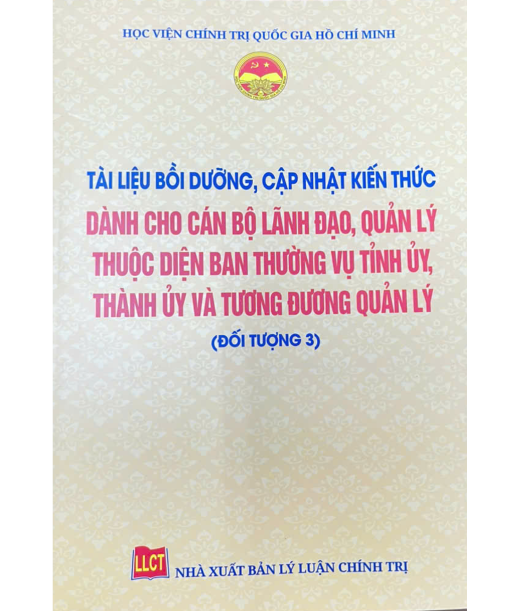 Tài liệu bồi dưỡng , cập nhật kiến thức dành cho cán bộ lãnh đạo, quản lý thuộc diện ban thường vụ tỉnh ủy, thành ủy và tương đương quản lý (Đối tượng 3)