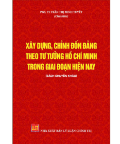 Xây dựng, chỉnh đốn Đảng theo tư tưởng Hồ Chí Minh trong giai đoạn hiện nay