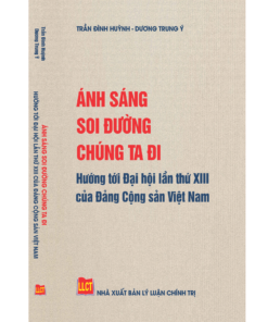 Ánh sáng soi đường chúng ta đi - Hướng tới Đại hội lần thứ XIII của Đảng Cộng sản Việt Nam