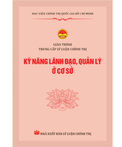Kỹ năng lãnh đạo, quản lý ở cơ sở - Giáo trình Trung cấp lý luận chính trị
