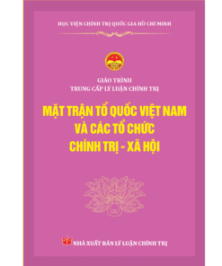 Mặt trận tổ quốc Việt Nam và các tổ chức chính trị - xã hội - Giáo trình Trung cấp lý luận chính trị