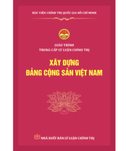 Xây dựng Đảng cộng sản Việt Nam - Giáo trình Trung cấp lý luận chính trị