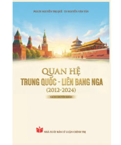 Quan hệ Trung Quốc – Liên bang Nga (2012–2024) (Sách chuyên khảo)